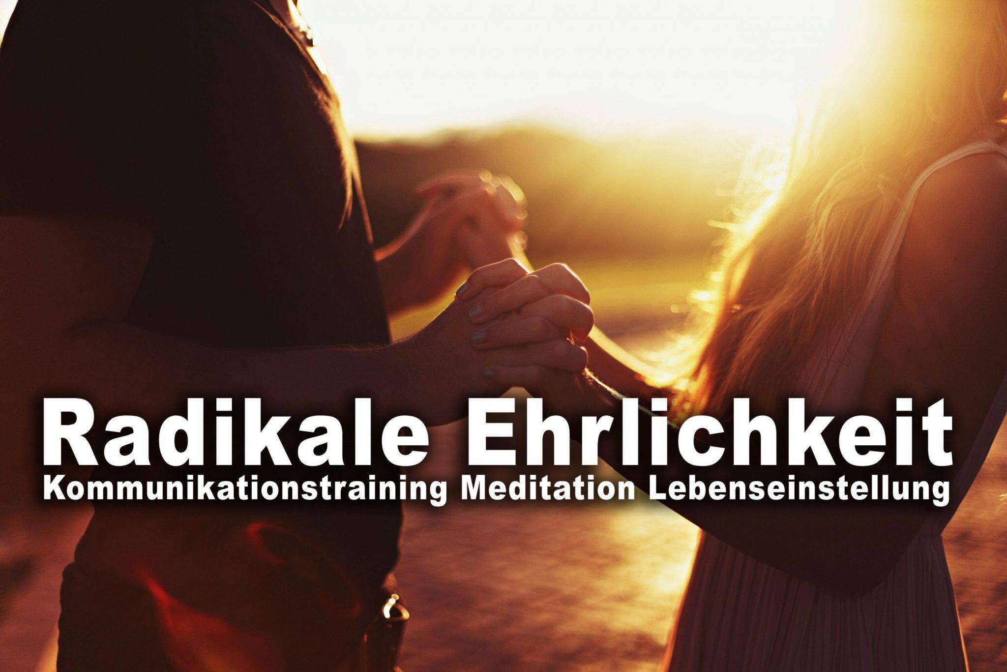 Radical Honesty Radikale Ehrlichkeit 8TageRetreatNovember 2020